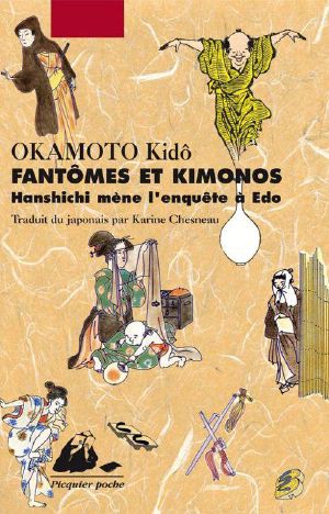 [Hanshichi 02] • Fantômes Et Kimonos · Hanshichi Mène L'enquête À Edo